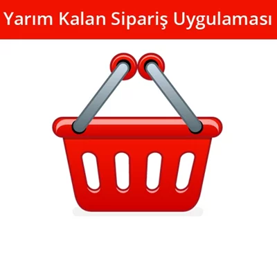 E-Ticaret Paketlerimizdeki Yarım Kalan Sipariş Uygulamasının Detaylı Kullanımı