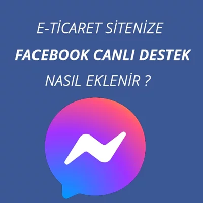 Facebook Canlı Destek Eklentisi Nedir?  E-Ticaret Sitenize Kurulumu Nasıl Yapılır?